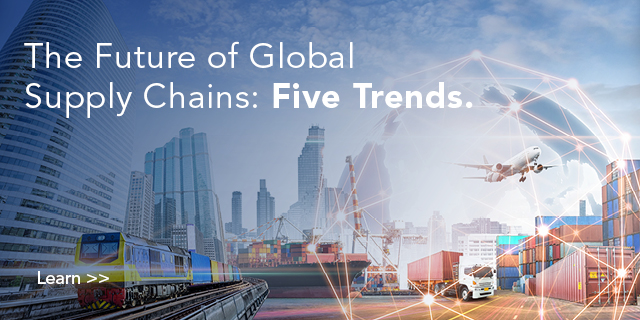 The Future of Global Supply Chains: Five Trends